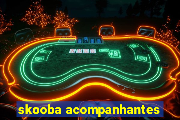 skooba acompanhantes